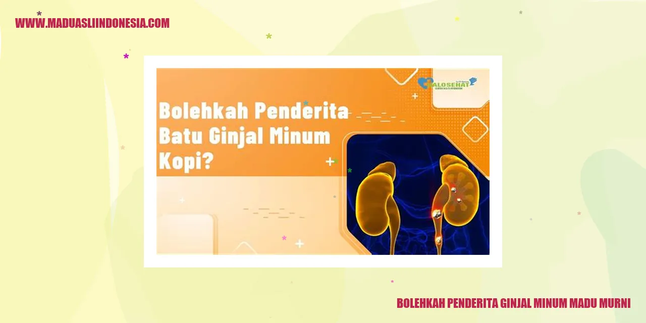 Bolehkah Penderita Ginjal Minum Madu Murni