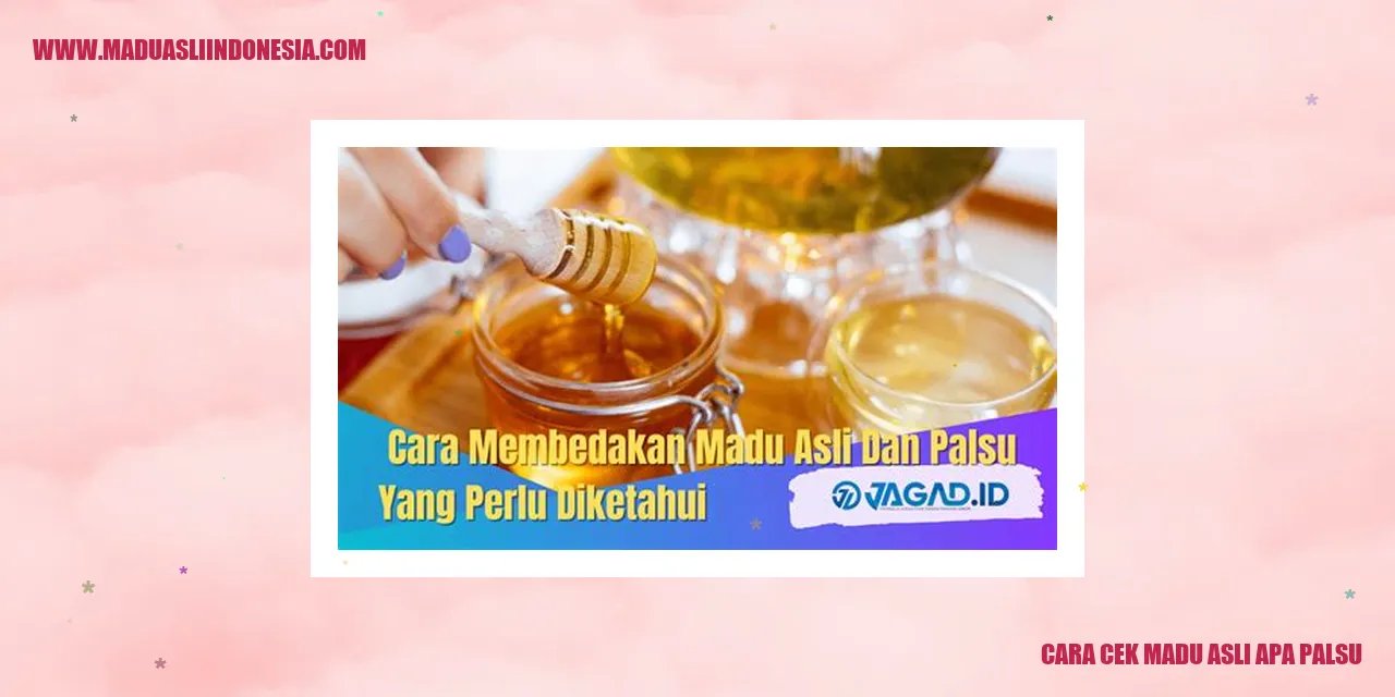 Cara Cek Madu Asli Apa Palsu