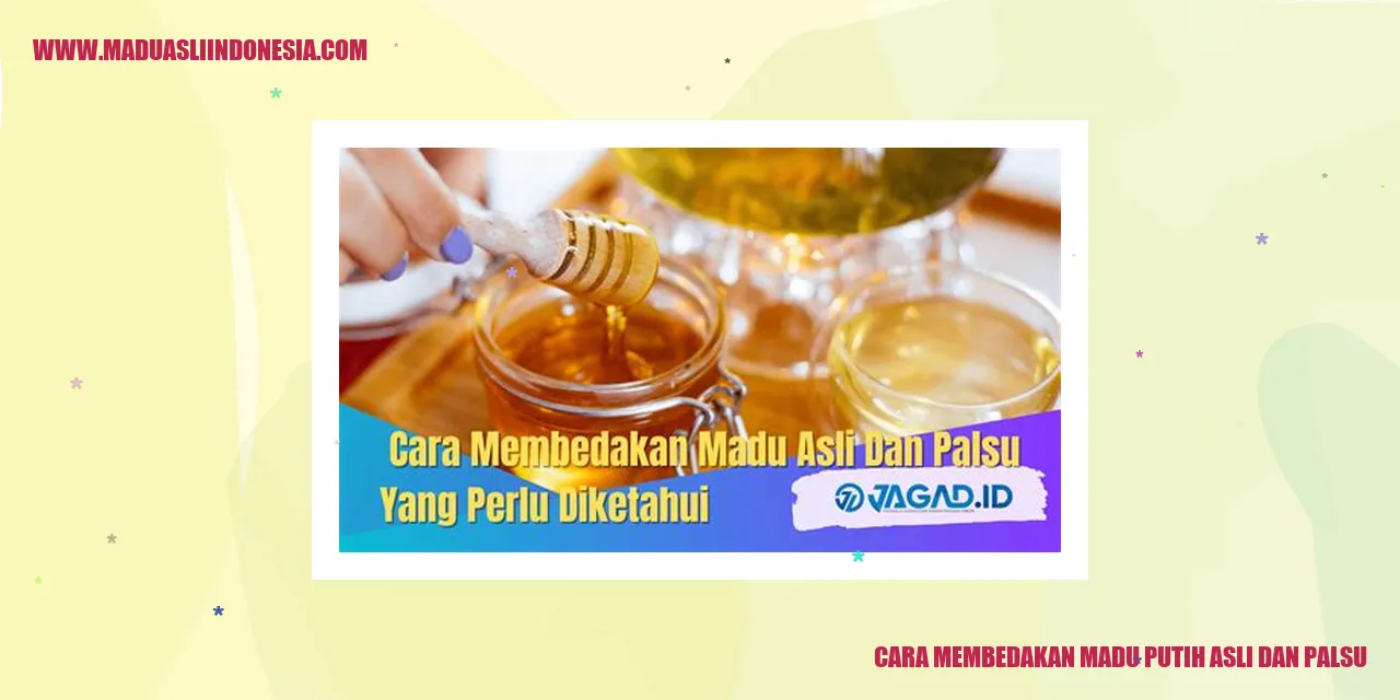 cara membedakan madu putih asli dan palsu