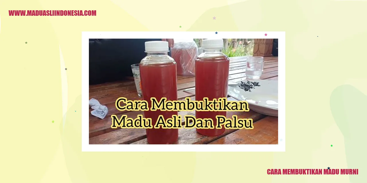 cara membuktikan madu murni