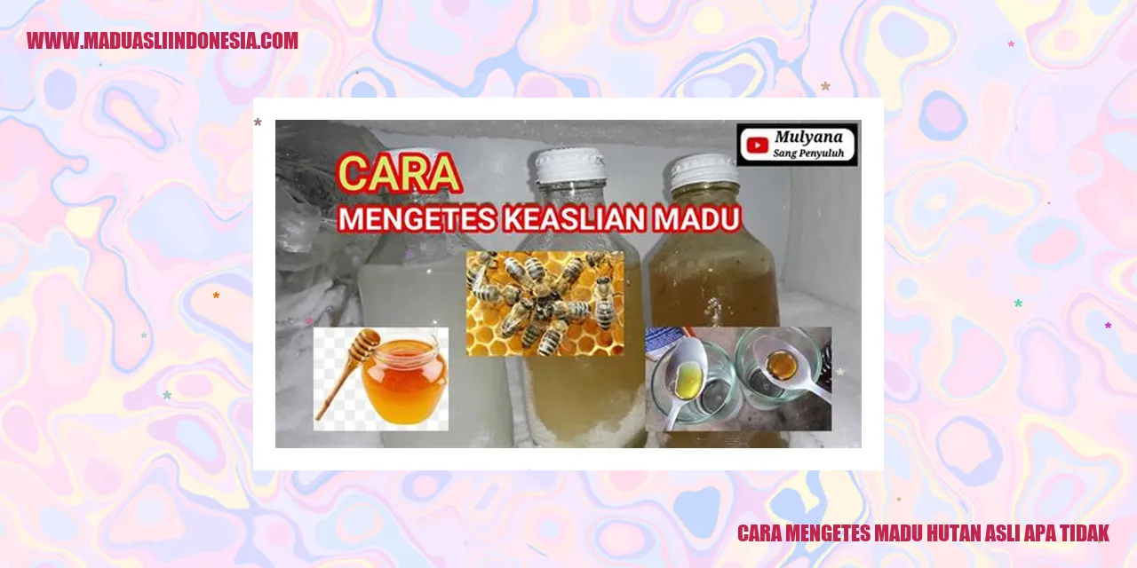 cara mengetes madu hutan asli apa tidak