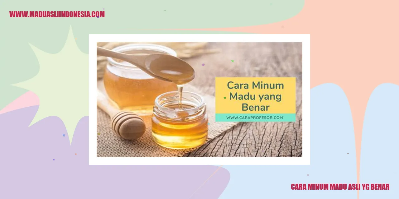 cara minum madu asli yg benar