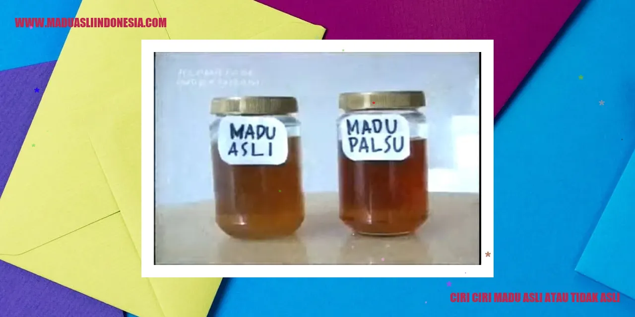 Ciri-ciri Madu Asli atau Tidak Asli