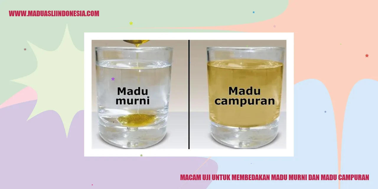 Macam Uji untuk Membedakan Madu Murni dan Madu Campuran