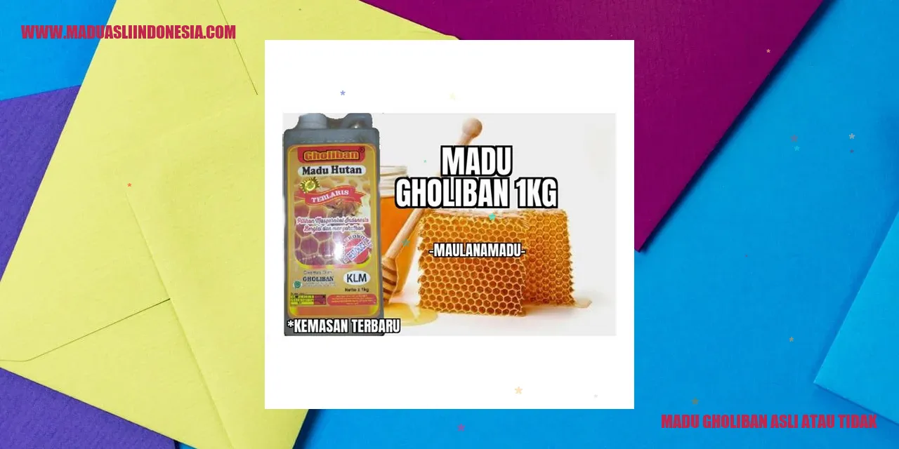 Madu Gholiban Asli atau Tidak